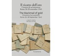 Il ricatto dell'oro. Cronaca di un'estorsione. Roma 26-28 settembre 1943