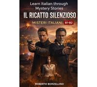 Il Ricatto Silenzioso: Learn Italian through Mystery Stories- B1-B2 (Misteri Italiani - Series Book 2)