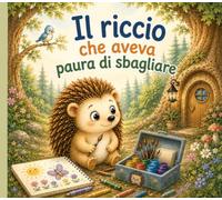 Il Riccio che Aveva Paura di Sbagliare