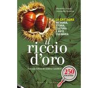 Il riccio d'oro. La castagna. Memoria, storia, cultura e arte culinaria