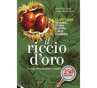 Il riccio d'oro. La castagna. Memoria, storia, cultura e arte culinaria