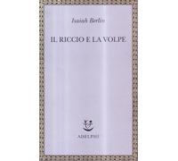 Il riccio e la volpe e altri saggi - Berlin Isaiah