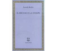 Il riccio e la volpe e altri saggi - Berlin Isaiah