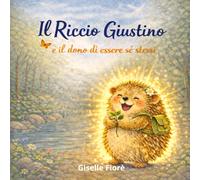 Il Riccio Giustino e il dono di essere sé stessi