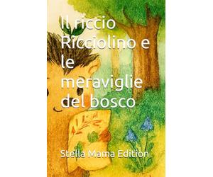 Il riccio Ricciolino e le meraviglie del bosco