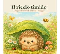 Il riccio timido: una piccola storia di amicizia e coraggio