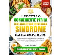 IL RICETTARIO CONVENIENTE PER LA SINDROME DELL’INTESTINO IRRITABILE - RESO SEMPLICE PER I SENIOR: Un manuale pratico con ricette delicate e facili da ... la salute intestinale dopo i 60 anni.