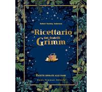 IL RICETTARIO DEI FRATELLI GRIMM - TUESLEY ANDERSON ROBERT - Guido Tommasi