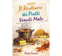 Il ricettario dei piatti venuti male