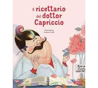 Il ricettario del dottor Capriccio. Ediz. a colori