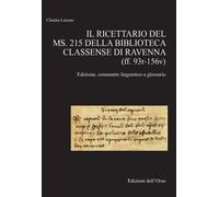 Il ricettario del ms. 215 della Biblioteca classense di Ravenna (ff. 93r-156v).