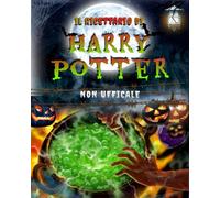 Il Ricettario di Harry Potter - Non Ufficiale: Oltre 50 deliziose e magiche ricette selezionate solo per farti vivere la misteriosa e sorprendente vita da mago di Harry Potter.