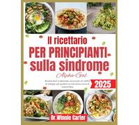 Il ricettario per principianti sulla sindrome Alpha-Gal 2025: Ricette facili e deliziose, sicure per chi soffre di allergie, per godersi la vita senza carne di mammifero