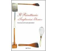 Il ricettario «Tagliavini Elena». Cent'anni di ricette familiari