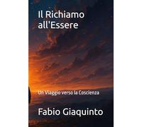 Il Richiamo all'Essere: Un Viaggio verso la Coscienza: 2