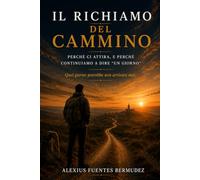 IL RICHIAMO DEL CAMMINO: PERCHÉ CI ATTIRA, E PERCHÉ CONTINUIAMO A DIRE “UN GIORNO”