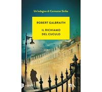 Il richiamo del cuculo. Un'indagine di Cormoran Strike - Galbraith Robert