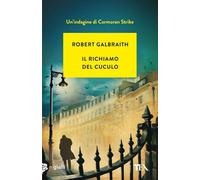Libri Robert Galbraith - Il Richiamo Del Cuculo. Un'indagine Di Cormoran Strike