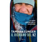 Il richiamo del K2. La dura lezione della montagna - 2021 - Rizzo