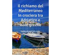Il richiamo del Mediterraneo - In crociera tra Adriatico e isole greche
