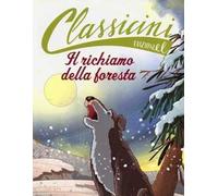 Il richiamo della foresta da Jack London. Classicini. Ediz. illustrata