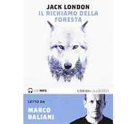 Il richiamo della foresta letto da Marco Baliani. Audiolibro. CD Audio formato MP3. Audiolibro. CD Audio formato MP3