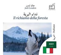 Il richiamo della foresta: Libro bilingue arabo - italiano (per imparare l'arabo), visualizzazione doppia colonna