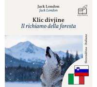 Il richiamo della foresta: Libro bilingue sloveno - italiano (per imparare lo sloveno), visualizzazione riga per riga sincronizzata