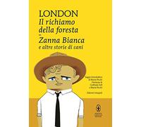 Il richiamo della foresta-Zanna Bianca e altre storie di cani