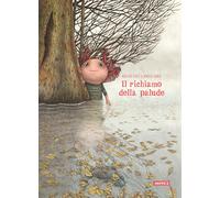 Il richiamo della palude. Ediz. a colori