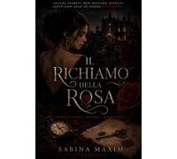 Il richiamo della rosa: Un dark romance tra amore, vampiri e segreti