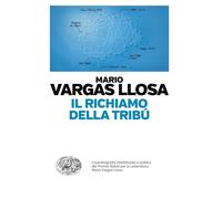 Il richiamo della tribù - Vargas Llosa Mario