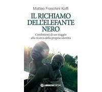 Il richiamo dell'elefante nero. Confessioni di un viaggio alla ricerca della propria identità