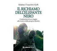 Il richiamo dell'elefante nero. Confessioni di un viaggio alla ricerca della propria identità