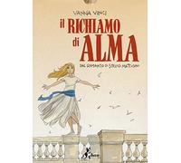 Il richiamo di Alma. Dal romanzo di Stelio Mattioni
