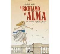 Il richiamo di Alma. Dal romanzo di Stelio Mattioni