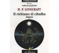 Il richiamo di Cthulhu. Dagon letto da Roberto Pedicini. Audiolibro. CD Audio