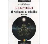 Il richiamo di Cthulhu. Dagon letto da Roberto Pedicini. Audiolibro. CD Audio