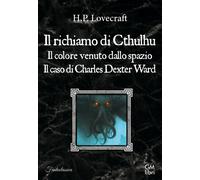 Il richiamo di Cthulhu-Il colore venuto dallo spazio-Il caso Char
