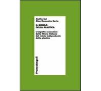 Il riciclo della plastica. L'impatto economico della filiera italiana del riciclo indipendente della plastica
