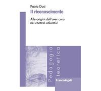 Il riconoscimento. Alle origini dell'aver cura nei contesti educativi
