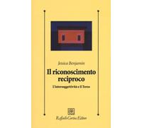 Il riconoscimento reciproco. L'intersoggettività e il Terzo [Paperback] [Feb 21,