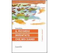 Il ricordo inventato che noi siamo