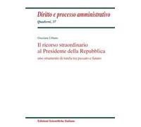 Il ricorso straordinario al Presidente della Repubblica. Uno scopo di tutela tra passato e futuro