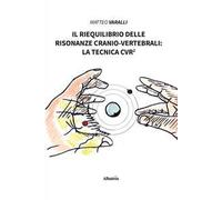 Il riequilibrio delle risonanze cranio-vertebrali: la tecnica CVR²