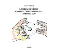 Il riequilibrio delle risonanze cranio-vertebrali: la tecnica CVR²