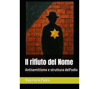 Il rifiuto del Nome: Antisemitismo e struttura dell'odio