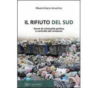Il rifiuto del Sud. Storie di criminalità politica e controllo del consenso