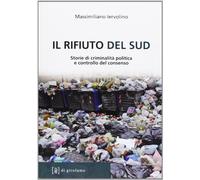 Il rifiuto del Sud. Storie di criminalità politica e controllo del consenso