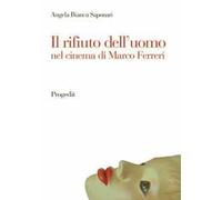 Il rifiuto dell'uomo nel cinema di Marco Ferreri